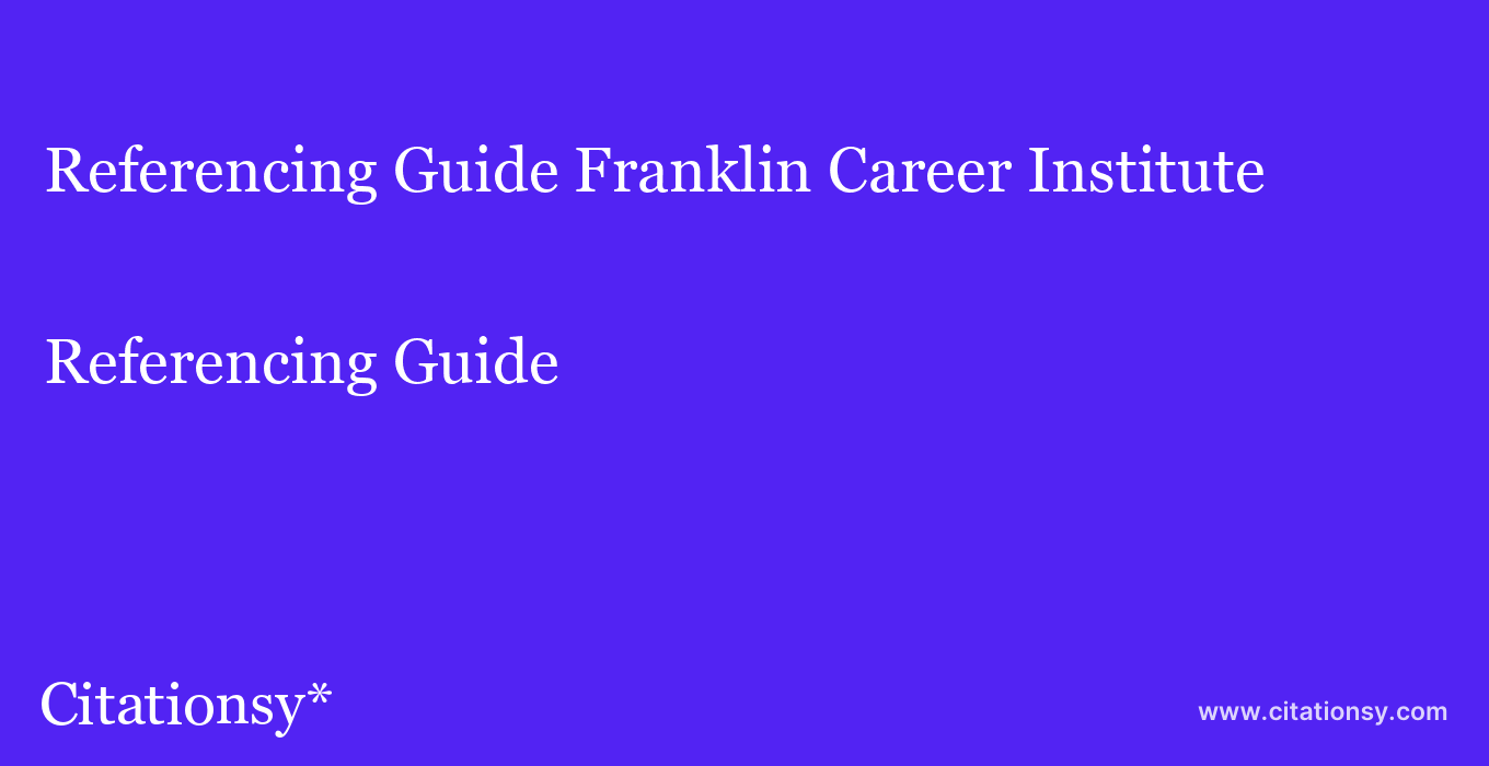 Referencing Guide: Franklin Career Institute